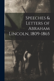 Image for Speeches & Letters of Abraham Lincoln, 1809-1865