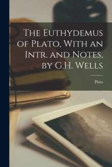 Image for The Euthydemus of Plato, With an Intr. and Notes, by G.H. Wells