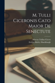 Image for M. Tulli Ciceronis Cato Maior De Senectute