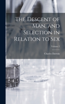 Image for The Descent of man, and Selection in Relation to sex; Volume 2