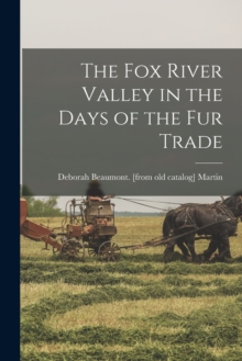 Image for The Fox River Valley in the Days of the fur Trade