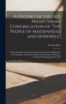 Image for A History of the old Presbyterian Congregation of "The People of Maidenhead and Hopewell"