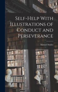 Image for Self-help With Illustrations of Conduct and Perseverance