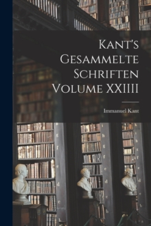 Image for Kant's gesammelte schriften Volume XXIIII