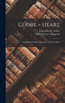 Image for Cuore = Heart : An Italian Schoolboy's Journal, a Book for Boys
