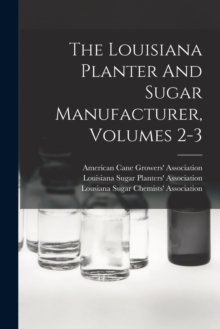 Image for The Louisiana Planter And Sugar Manufacturer, Volumes 2-3