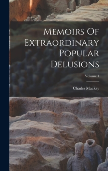 Image for Memoirs Of Extraordinary Popular Delusions; Volume 1