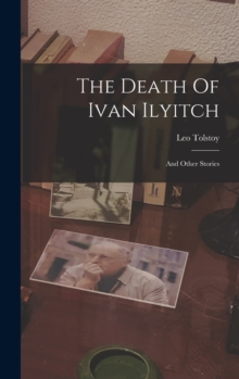 Image for The Death Of Ivan Ilyitch : And Other Stories