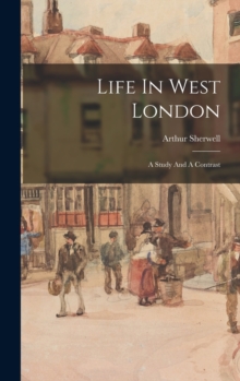 Image for Life In West London : A Study And A Contrast