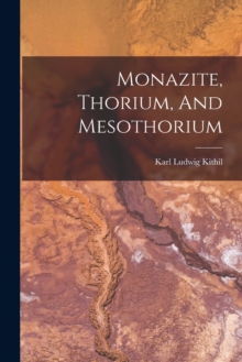 Image for Monazite, Thorium, And Mesothorium