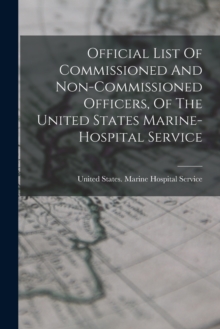 Image for Official List Of Commissioned And Non-commissioned Officers, Of The United States Marine-hospital Service