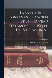 Image for La Sainte Bible, Contenant L'ancien Et Le Nouveau Testament, Illustree De 180 Gravures...