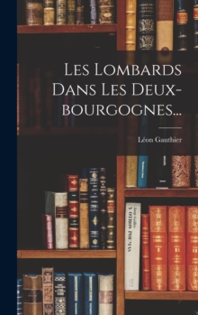 Image for Les Lombards Dans Les Deux-bourgognes...