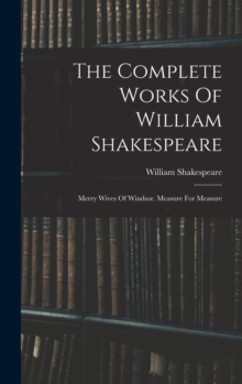 Image for The Complete Works Of William Shakespeare : Merry Wives Of Windsor. Measure For Measure