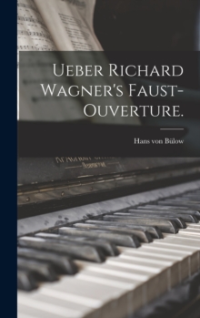 Image for Ueber Richard Wagner's Faust-Ouverture.