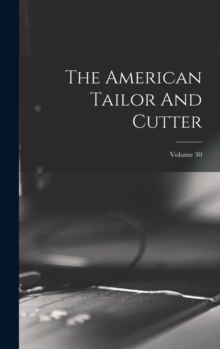 Image for The American Tailor And Cutter; Volume 30