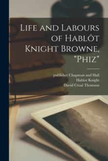 Image for Life and Labours of Hablo^t Knight Browne, "Phiz"