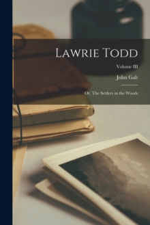 Image for Lawrie Todd : Or, The Settlers in the Woods; Volume III