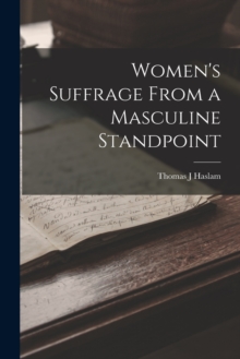 Image for Women's Suffrage From a Masculine Standpoint