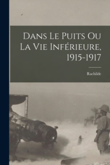 Image for Dans le puits ou La vie inferieure, 1915-1917