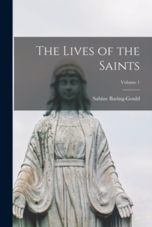 Image for The Lives of the Saints; Volume 1