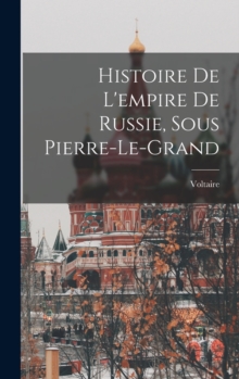 Image for Histoire De L'empire De Russie, Sous Pierre-Le-Grand