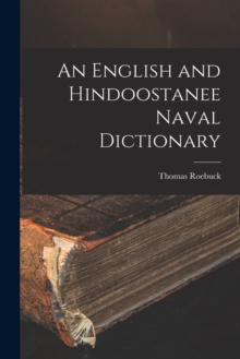 Image for An English and Hindoostanee Naval Dictionary