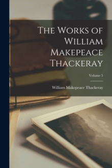 Image for The Works of William Makepeace Thackeray; Volume 5
