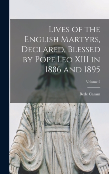 Image for Lives of the English Martyrs, Declared, Blessed by Pope Leo XIII in 1886 and 1895; Volume 2