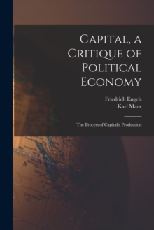 Image for Capital, a Critique of Political Economy : The Process of Capitalis Production