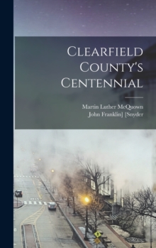 Image for Clearfield County's Centennial