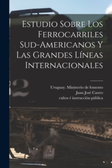 Image for Estudio Sobre Los Ferrocarriles Sud-americanos Y Las Grandes Lineas Internacionales