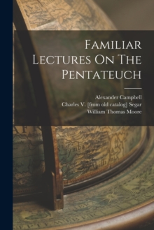 Image for Familiar Lectures On The Pentateuch