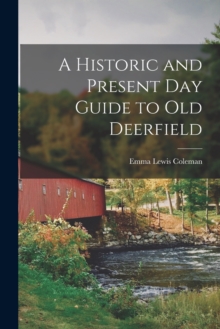 Image for A Historic and Present Day Guide to Old Deerfield