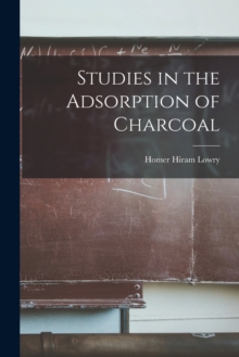 Image for Studies in the Adsorption of Charcoal