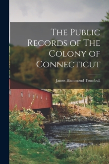 Image for The Public Records of The Colony of Connecticut