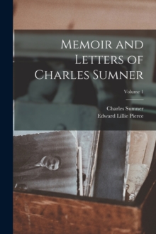 Image for Memoir and Letters of Charles Sumner; Volume 1