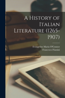 Image for A History of Italian Literature (1265-1907)