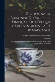 Image for Dictionnaire Raisonne Du Mobilier Francais De L'epoque Carlovingienne A La Renaissance