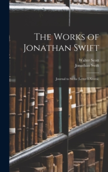 Image for The Works of Jonathan Swift : Journal to Stella (Letter I-Xxxvii)