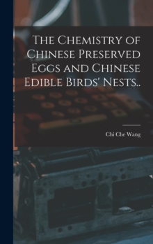 Image for The Chemistry of Chinese Preserved Eggs and Chinese Edible Birds' Nests..