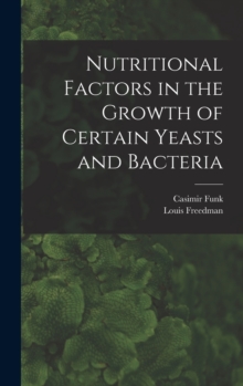 Image for Nutritional Factors in the Growth of Certain Yeasts and Bacteria