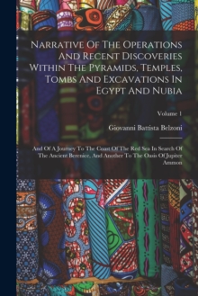 Image for Narrative Of The Operations And Recent Discoveries Within The Pyramids, Temples, Tombs And Excavations In Egypt And Nubia