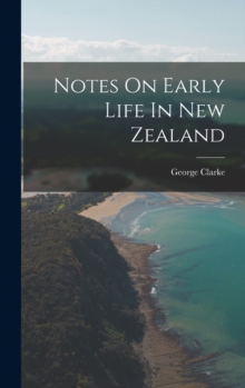 Image for Notes On Early Life In New Zealand
