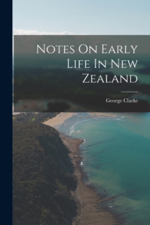 Image for Notes On Early Life In New Zealand