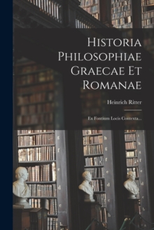 Image for Historia Philosophiae Graecae Et Romanae : Ex Fontium Locis Contexta...