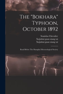 Image for The "bokhara" Typhoon, October 1892 : Read Before The Shanghai Meteorological Society