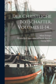 Image for Der Christliche Botschafter, Volumes 11-14...