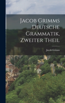Image for Jacob Grimms Deutsche Grammatik, zweiter Theil