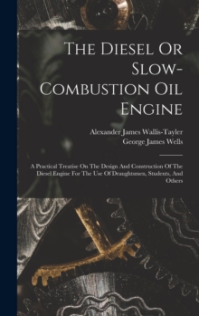 Image for The Diesel Or Slow-combustion Oil Engine